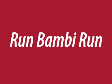 Run Bambi Run